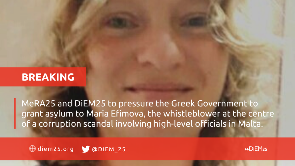 MeRA25 and DiEM25 to pressure the Greek Government to grant asylum to Maria Efimova, the whistleblower at the centre of a corruption scandal involving high-level officials in Malta.